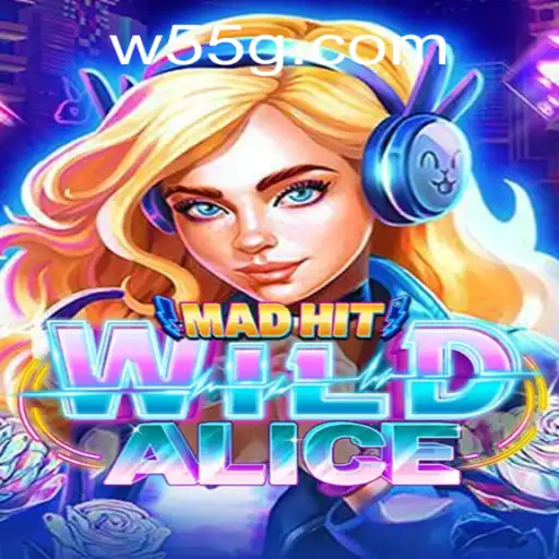 Unearthing the Exciting World of MadHitWildAlice: A Journey into Gaming Magic with 55G